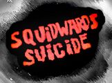 The title card of Squidward's Suicide